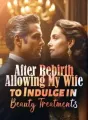 After Rebirth: Allowing My Wife to Indulge in Beauty Treatments cover