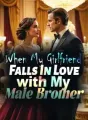 When My Girlfriend Falls In Love with My Male Brother cover