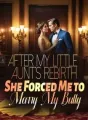 After My Little Aunt's Rebirth, She Forced Me to Marry My Bully cover