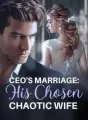 CEO's Marriage: His Chosen Chaotic Wife cover