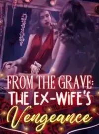 From The Grave: The Ex-Wife's Vengeance