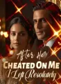 After He Cheated On Me, I Left Resolutely cover