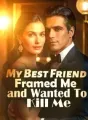 My Best Friend Framed Me and Wanted To Kill Me cover