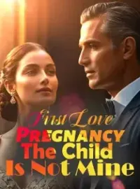 First Love Pregnancy: The Child Is Not Mine