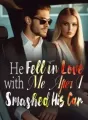 He Fell in Love with Me After I Smashed His Car cover