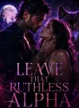 Leave that ruthless Alpha cover
