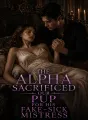The Alpha Sacrificed Our Pup for His Fake-Sick Mistress cover