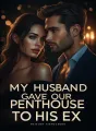 My Husband Gave Our Penthouse Key to His Ex cover