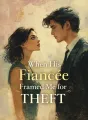 When His Fiancée Framed Me for Theft cover