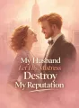 My Husband Let His Mistress Destroy My Reputation cover