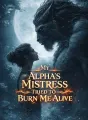 My Alpha’s Mistress Tried to Burn Me Alive cover