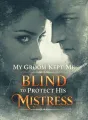 My Groom Kept Me Blind to Protect His Mistress cover