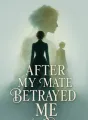 After My Mate Betrayed Me cover