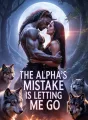 The Alpha's Mistake Is Letting Me Go cover