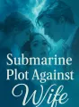 Submarine Plot Against Wife cover