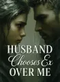 Husband Chooses Ex Over Me cover