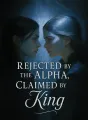 Rejected by the Alpha, Claimed by the King cover
