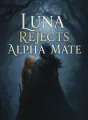 Luna Rejects Alpha Mate cover
