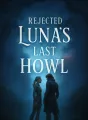 Rejected Luna's Last Howl cover