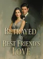 Betrayed by Best Friend's Love cover