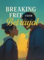 Breaking Free from Betrayal cover