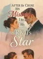 After He Chose His Mistress I Became His Rival's Star cover
