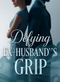 Defying Ex - Husband's Grip cover