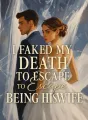 I Faked My Death to Escape Being His Wife cover