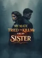 My Mate Tried to Kill Me for My Sister cover
