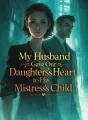My Husband Gave Our Daughter’s Heart to His Mistress’s Child cover