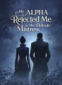 My Alpha Rejected Me for His Delicate Mistress cover