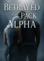 Betrayed by Pack Alpha cover