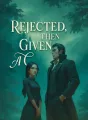 Rejected, Then Given a Chance cover