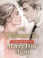 My Billionaire Ex Forced Me to Marry Him Again cover