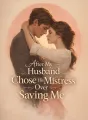 After My Husband Chose His Mistress Over Saving Me cover
