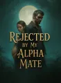 Rejected by My Alpha Mate cover