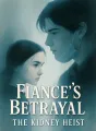 Fiancé's Betrayal: The Kidney Heist cover