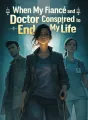 When My Fiancé and Doctor Conspired to End My Life cover