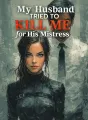 My Husband Tried to Kill Me for His Mistress cover