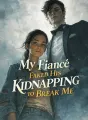 My Fiancé Faked His Kidnapping to Break Me cover