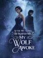 After My Alpha Betrayed Me, My Wolf Awoke cover