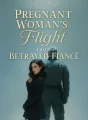 Pregnant Woman's Flight from Betrayed Fiancé cover