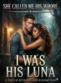 She Called Me His Whore—I Was His Luna cover