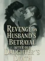 Revenge on Husband's Betrayal After Our Daughter's Death cover