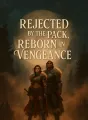 Rejected by the Pack, Reborn in Vengeance cover