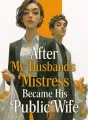 After My Husband’s Mistress Became His Public Wife cover