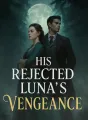 His Rejected Luna's Vengeance cover