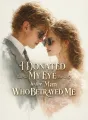 I Donated My Eye to the Man Who Betrayed Me cover