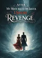 After My Mate Killed My Sister, I Swore Revenge cover