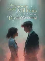 My Groom Stole Millions to Give His Mistress a Dream Wedding cover